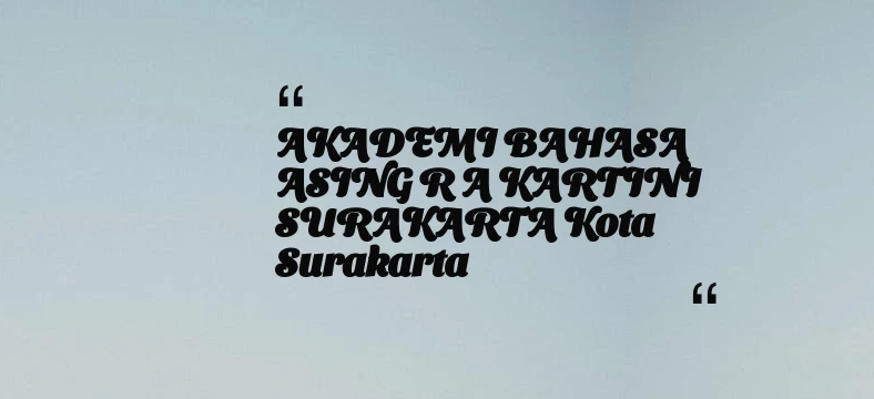 thumbnail for AKADEMI BAHASA ASING R A KARTINI SURAKARTA Kota Surakarta