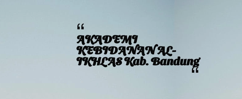 thumbnail for AKADEMI KEBIDANAN AL-IKHLAS Kab. Bandung