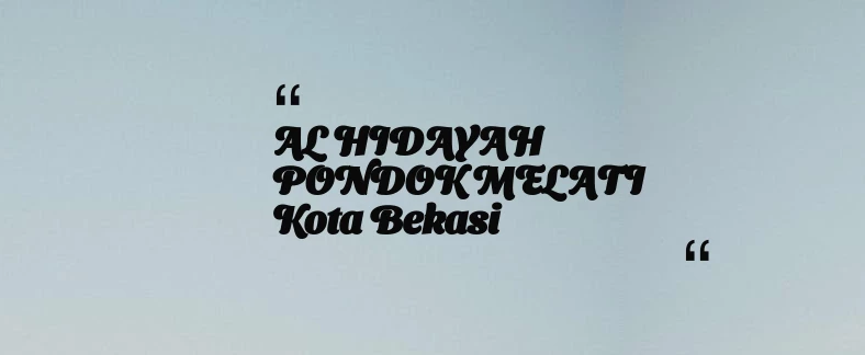 thumbnail for AL HIDAYAH PONDOK MELATI Kota Bekasi