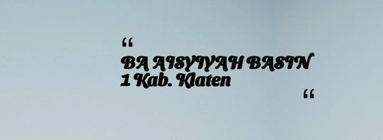 thumbnail for BA AISYIYAH BASIN 1 Kab. Klaten