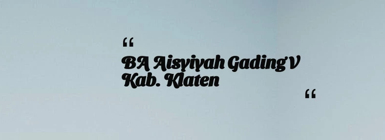 thumbnail for BA Aisyiyah Gading V Kab. Klaten