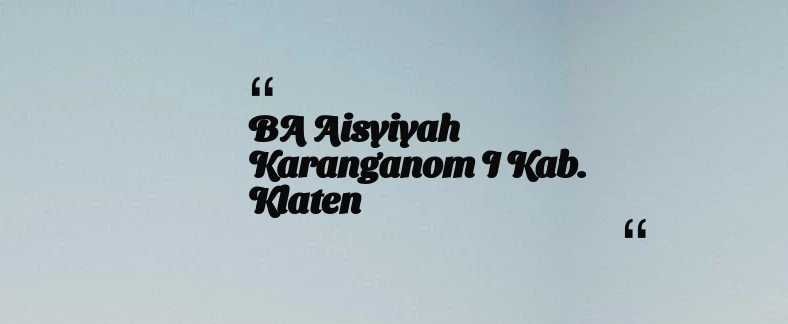 thumbnail for BA Aisyiyah Karanganom I Kab. Klaten
