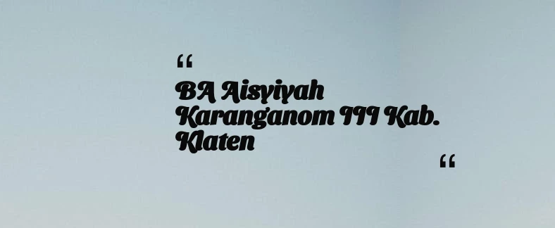 thumbnail for BA Aisyiyah Karanganom III Kab. Klaten