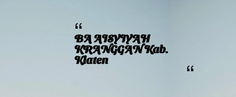thumbnail for BA AISYIYAH KRANGGAN Kab. Klaten