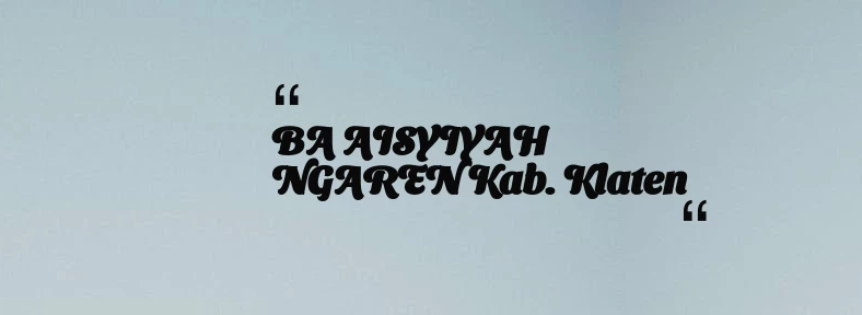 thumbnail for BA AISYIYAH NGAREN Kab. Klaten