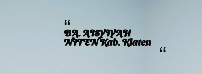 thumbnail for BA. AISYIYAH NITEN Kab. Klaten