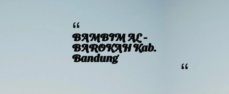 thumbnail for BAMBIM AL - BAROKAH Kab. Bandung