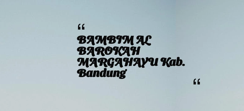 thumbnail for BAMBIM AL BAROKAH MARGAHAYU Kab. Bandung