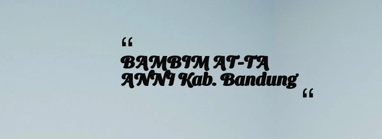 thumbnail for BAMBIM AT-TA ANNI Kab. Bandung