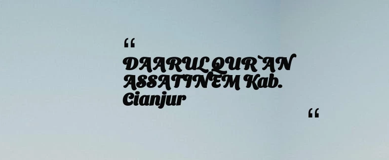 thumbnail for DAARUL QUR`AN ASSATINEM Kab. Cianjur