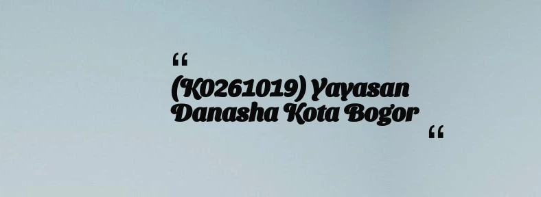 thumbnail for (K0261019) Yayasan Danasha Kota Bogor