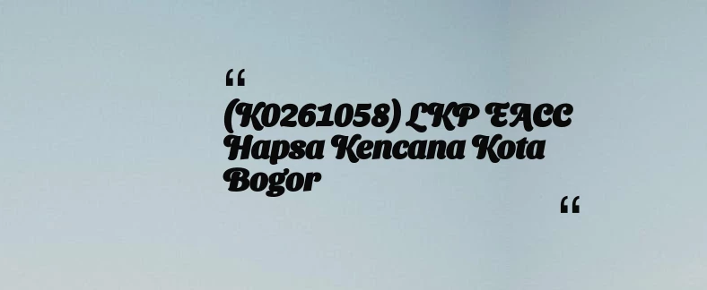 thumbnail for (K0261058) LKP EACC Hapsa Kencana Kota Bogor