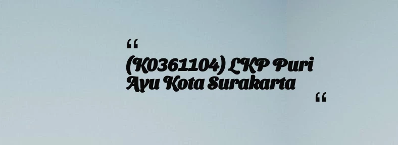 thumbnail for (K0361104) LKP Puri Ayu Kota Surakarta