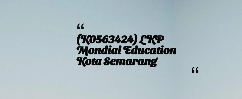 thumbnail for (K0563424) LKP Mondial Education Kota Semarang