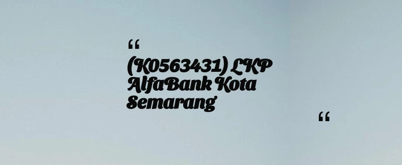 thumbnail for (K0563431) LKP AlfaBank Kota Semarang
