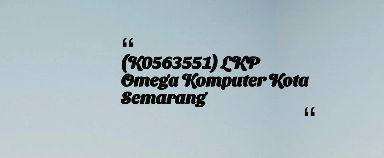 thumbnail for (K0563551) LKP Omega Komputer Kota Semarang