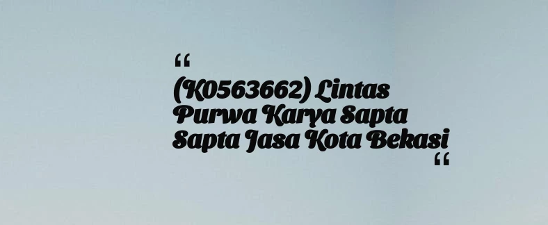 thumbnail for (K0563662) Lintas Purwa Karya Sapta Sapta Jasa Kota Bekasi