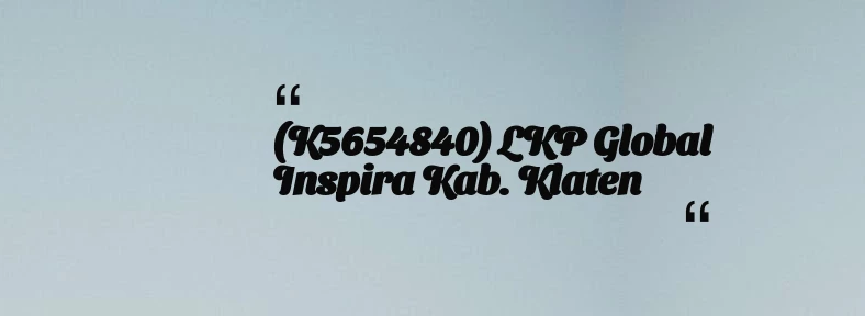 thumbnail for (K5654840) LKP Global Inspira Kab. Klaten