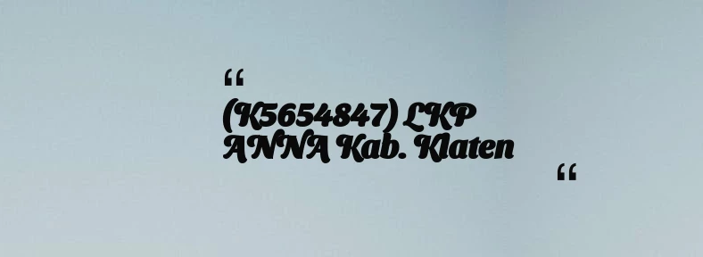 thumbnail for (K5654847) LKP ANNA Kab. Klaten