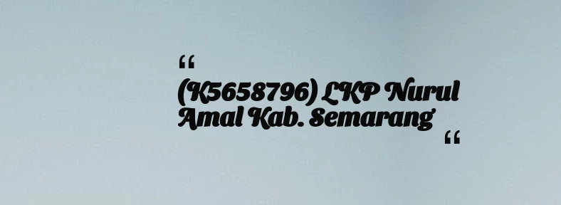thumbnail for (K5658796) LKP Nurul Amal Kab. Semarang