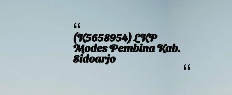 thumbnail for (K5658954) LKP Modes Pembina Kab. Sidoarjo