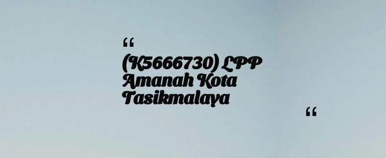 thumbnail for (K5666730) LPP Amanah Kota Tasikmalaya