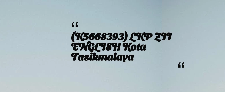 thumbnail for (K5668393) LKP ZII ENGLISH Kota Tasikmalaya