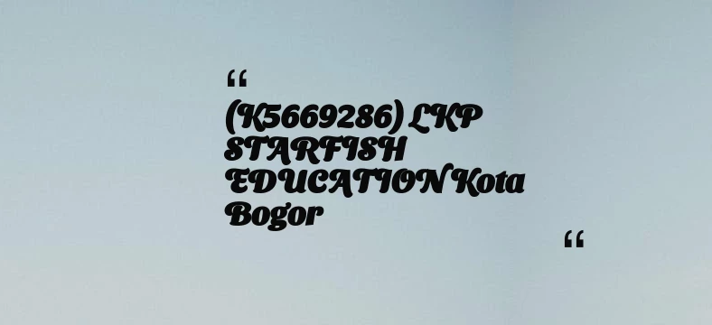 thumbnail for (K5669286) LKP STARFISH EDUCATION Kota Bogor