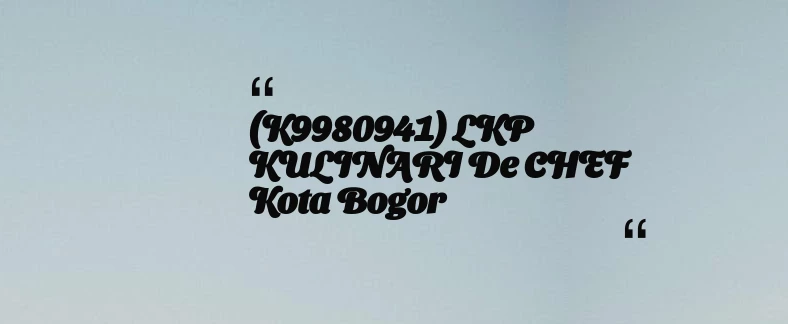 thumbnail for (K9980941) LKP KULINARI De CHEF Kota Bogor