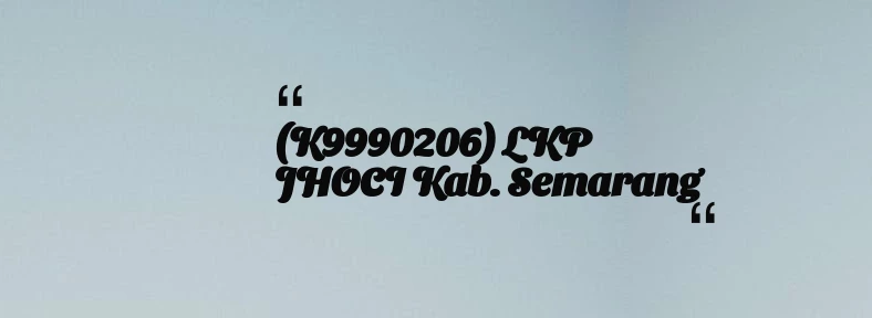 thumbnail for (K9990206) LKP JHOCI Kab. Semarang