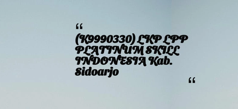 thumbnail for (K9990330) LKP LPP PLATINUM SKILL INDONESIA Kab. Sidoarjo