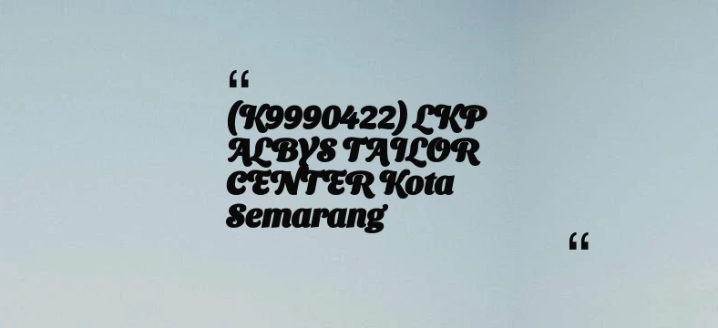 thumbnail for (K9990422) LKP ALBYS TAILOR CENTER Kota Semarang