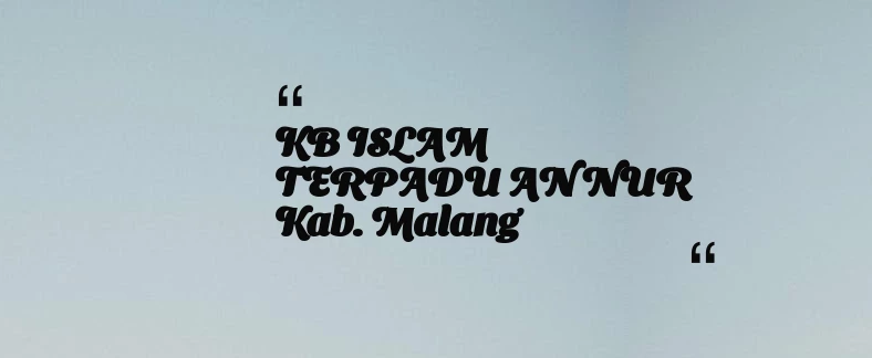 thumbnail for KB ISLAM TERPADU AN NUR Kab. Malang