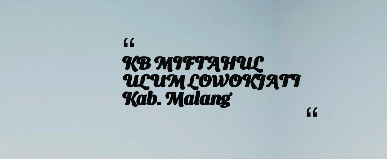 thumbnail for KB MIFTAHUL ULUM LOWOKJATI Kab. Malang