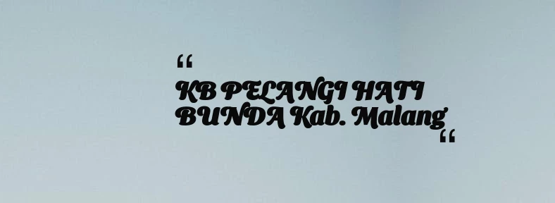 thumbnail for KB PELANGI HATI BUNDA Kab. Malang
