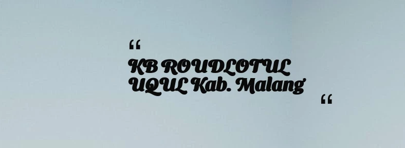 thumbnail for KB ROUDLOTUL UQUL Kab. Malang