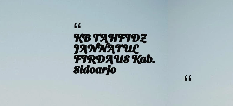 thumbnail for KB TAHFIDZ JANNATUL FIRDAUS Kab. Sidoarjo