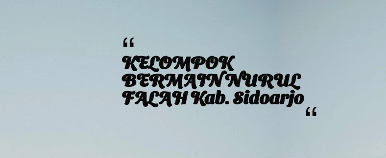 thumbnail for KELOMPOK BERMAIN NURUL FALAH Kab. Sidoarjo