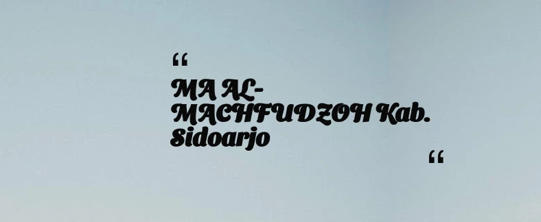 thumbnail for MA AL-MACHFUDZOH Kab. Sidoarjo
