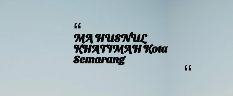 thumbnail for MA HUSNUL KHATIMAH Kota Semarang