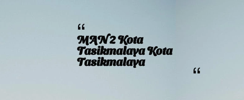 thumbnail for MAN 2 Kota Tasikmalaya Kota Tasikmalaya