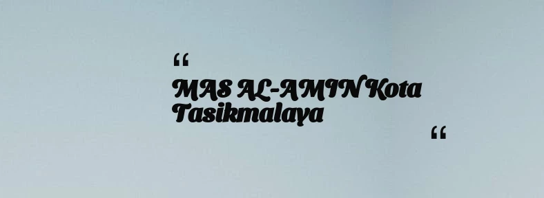 thumbnail for MAS AL-AMIN Kota Tasikmalaya