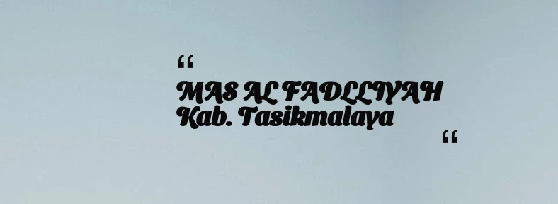 thumbnail for MAS AL FADLLIYAH Kab. Tasikmalaya