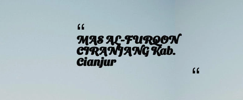 thumbnail for MAS AL-FURQON CIRANJANG Kab. Cianjur