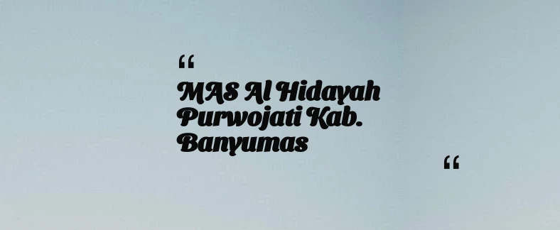 thumbnail for MAS  Al Hidayah Purwojati Kab. Banyumas