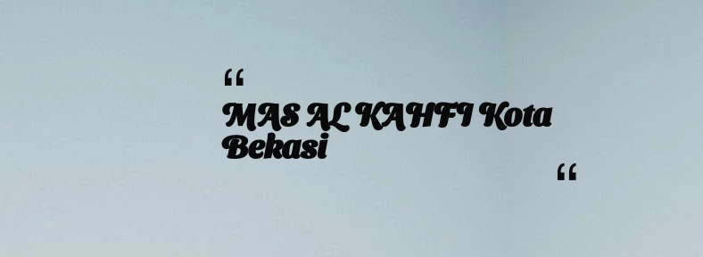 thumbnail for MAS AL KAHFI Kota Bekasi