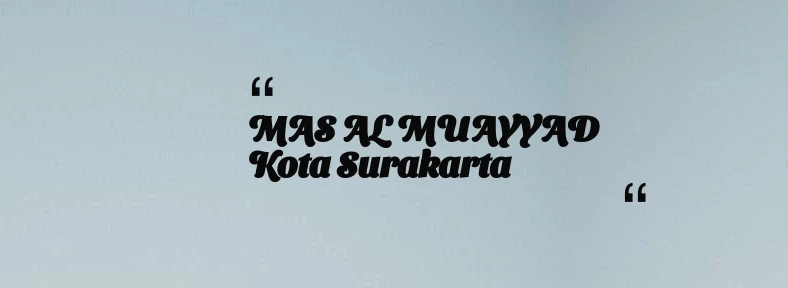 thumbnail for MAS AL MUAYYAD Kota Surakarta