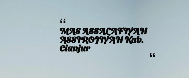 thumbnail for MAS ASSALAFIYAH ASSIROJIYAH Kab. Cianjur
