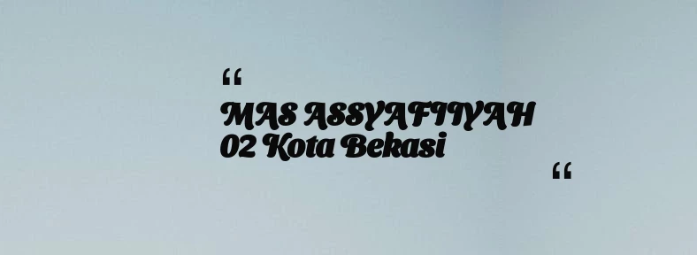 thumbnail for MAS ASSYAFIIYAH 02 Kota Bekasi