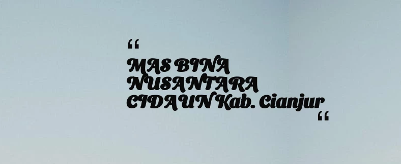 thumbnail for MAS BINA NUSANTARA CIDAUN Kab. Cianjur